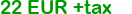 22 eur +tax negotiable.
Click to change currency