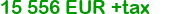 15 556 eur +tax negotiable.
Click to change currency
