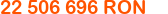 22 506 696 ron
Click to change currency
