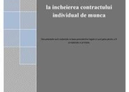 20 de modele si formulare necesare la incheierea contractului individual de munca