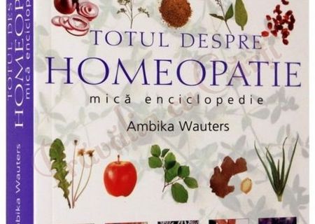 Ambika Wauters - Totul despre homeopatie. Mica enciclopedie