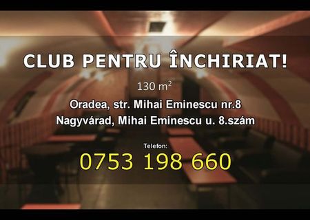 CLUB PENTRU ÎNCHIRIAT! - SPATIU PENTRU ÎNCHIRIAT!