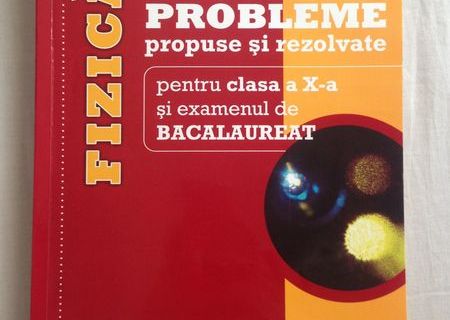 Culegere probleme rezolvate fizica X si examen bacalaureat, Chirita