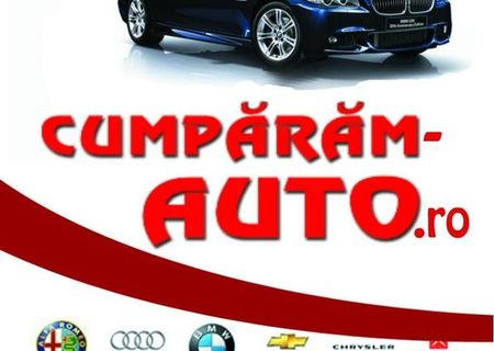 Cumparam AUTO, Orice Marca (Inclusiv gama de Lux)