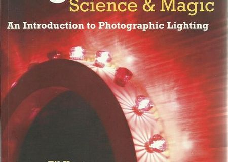 Light Science and Magic: An Introduction to Photographic Lighting Light Science and Magic: An Introduction to Photographic Lighting