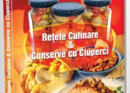 Retete culinare si conserve cu ciuperci