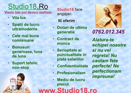 Salariu minim 2000 Lei Lunar! Alatura-te echipei http://www.studio18.ro Salariu minim 2000 Lei Lunar! Alatura-te echipei http://www.studio18.ro