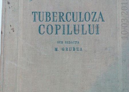 TUBERCULOZA COPILULUI ,M. GRUBEA, EDITURA DE STAT PENTRU LITERATURA STIINTIFICA, BUCURESTI ,1953