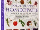 Ambika Wauters - Totul despre homeopatie. Mica enciclopedie