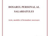 Dosarul personal al salariatului – acte, modele si formulare necesare