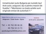 Inmatriculari auto Bulgaria pe numele tau!