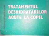 Tratamentul deshidratarilor acute la copil , Ioan Muntean , 1986